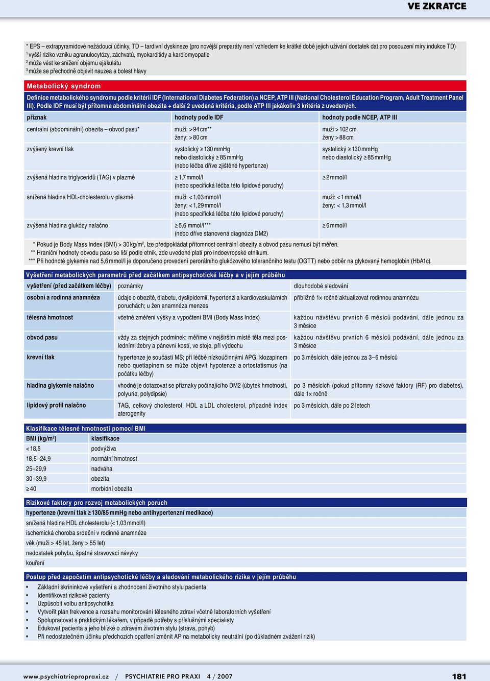 podle kritérií IDF (International Diabetes Federation) a NCEP, ATP III (National Cholesterol Education Program, Adult Treatment Panel III).