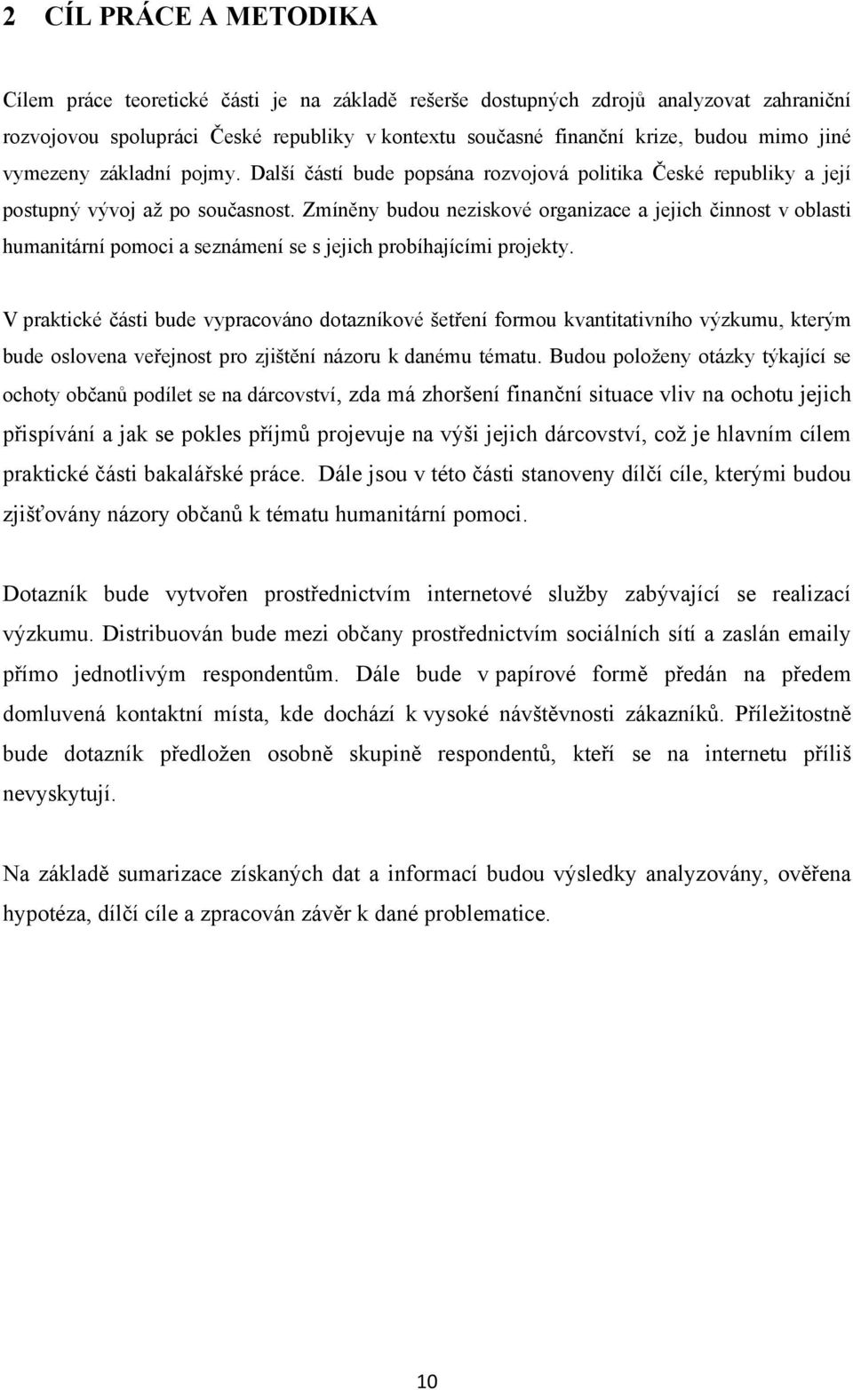 Zmíněny budou neziskové organizace a jejich činnost v oblasti humanitární pomoci a seznámení se s jejich probíhajícími projekty.