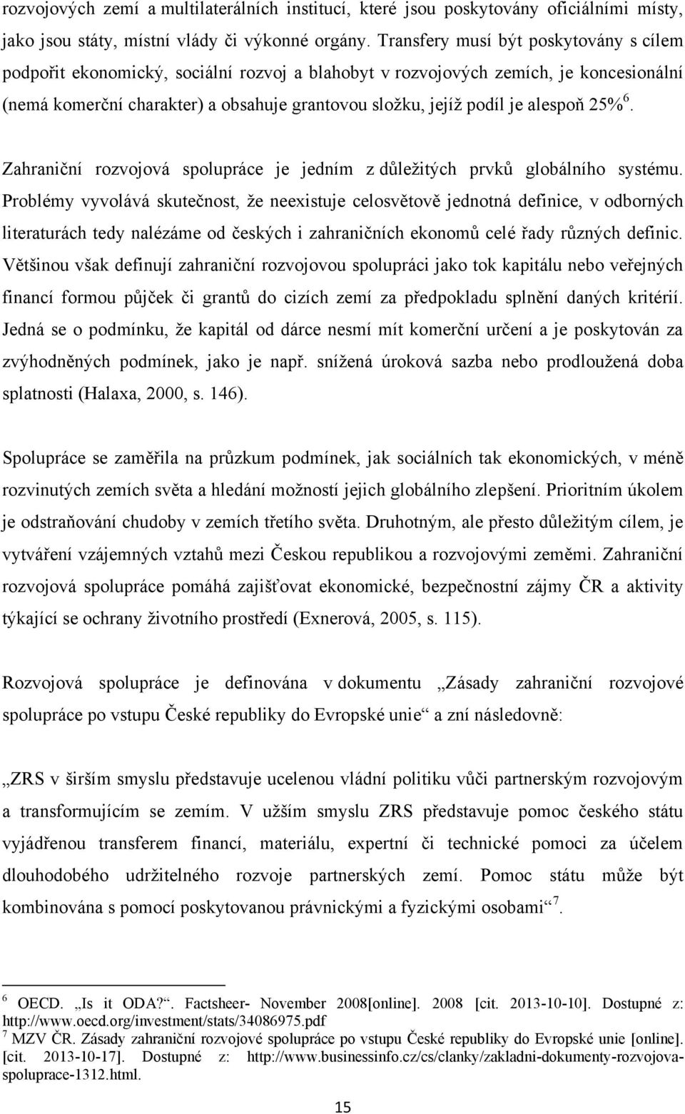 alespoň 25% 6. Zahraniční rozvojová spolupráce je jedním z důležitých prvků globálního systému.