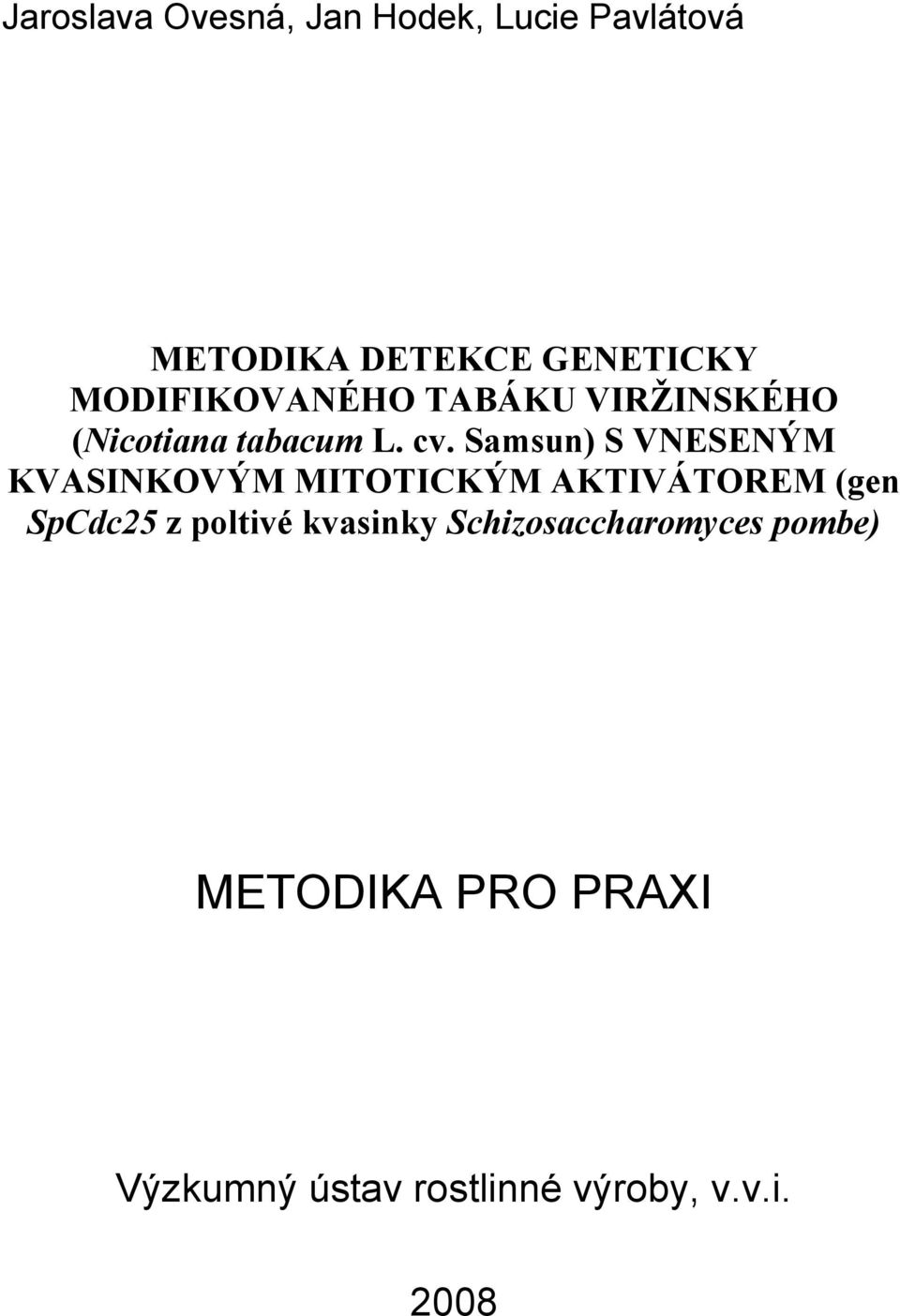 Samsun) S VNESENÝM KVASINKOVÝM MITOTICKÝM AKTIVÁTOREM (gen SpCdc25 z poltivé