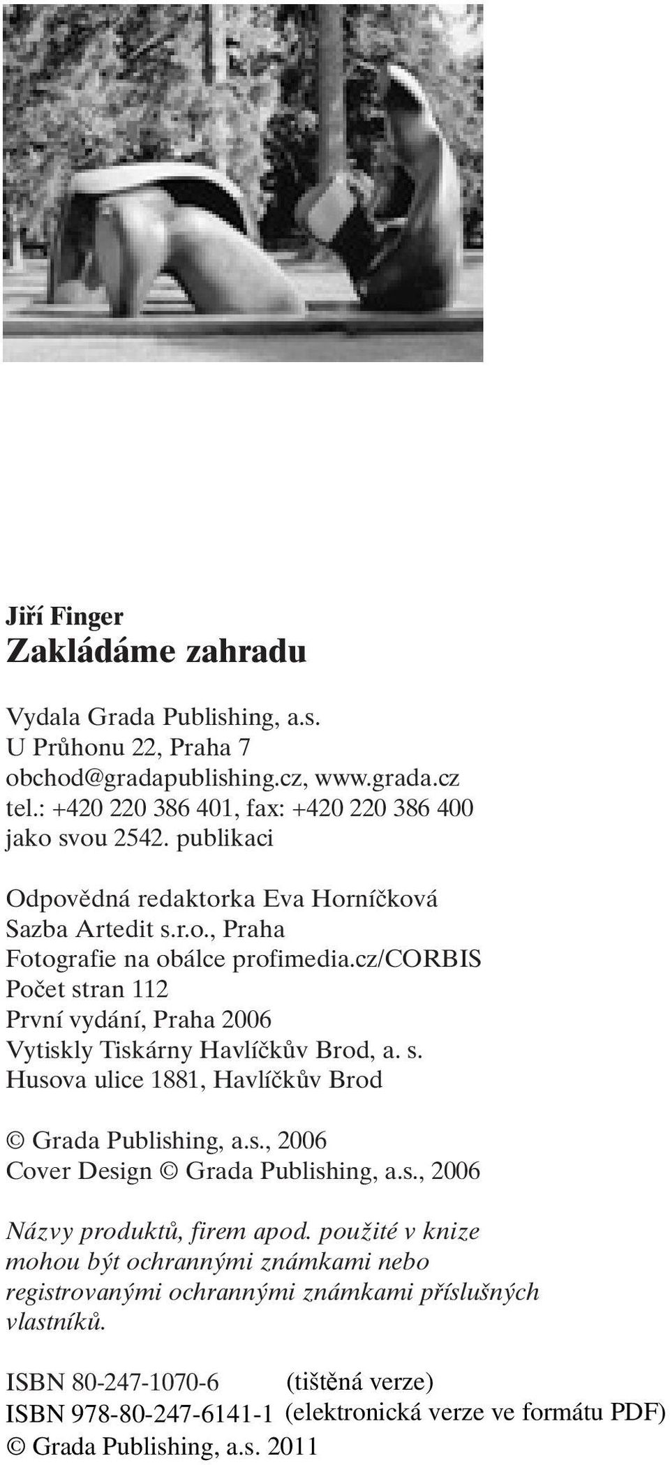 cz/corbis Poãet stran 112 První vydání, Praha 2006 Vytiskly Tiskárny HavlíãkÛv Brod, a. s. Husova ulice 1881, HavlíãkÛv Brod Grada Publishing, a.s., 2006 Cover Design Grada Publishing, a.