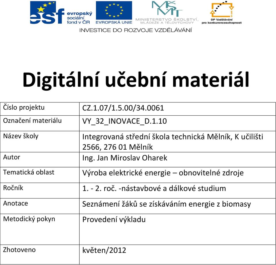 Jan Miroslav Oharek Výroba elektrické energie obnovitelné zdroje 1. - 2. roč.