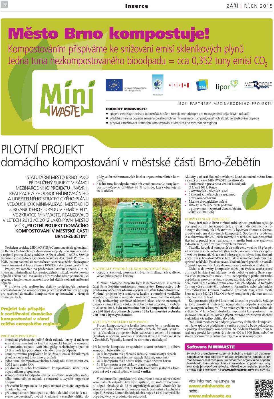 MEZINÁRODNÍHO PROJEKTU PROJEKT MINIWASTE: spojení evropských měst a odborníků za cílem rozvoje metodologie pro management organických odpadů předchází vzniku odpadů zejména prostřednictvím