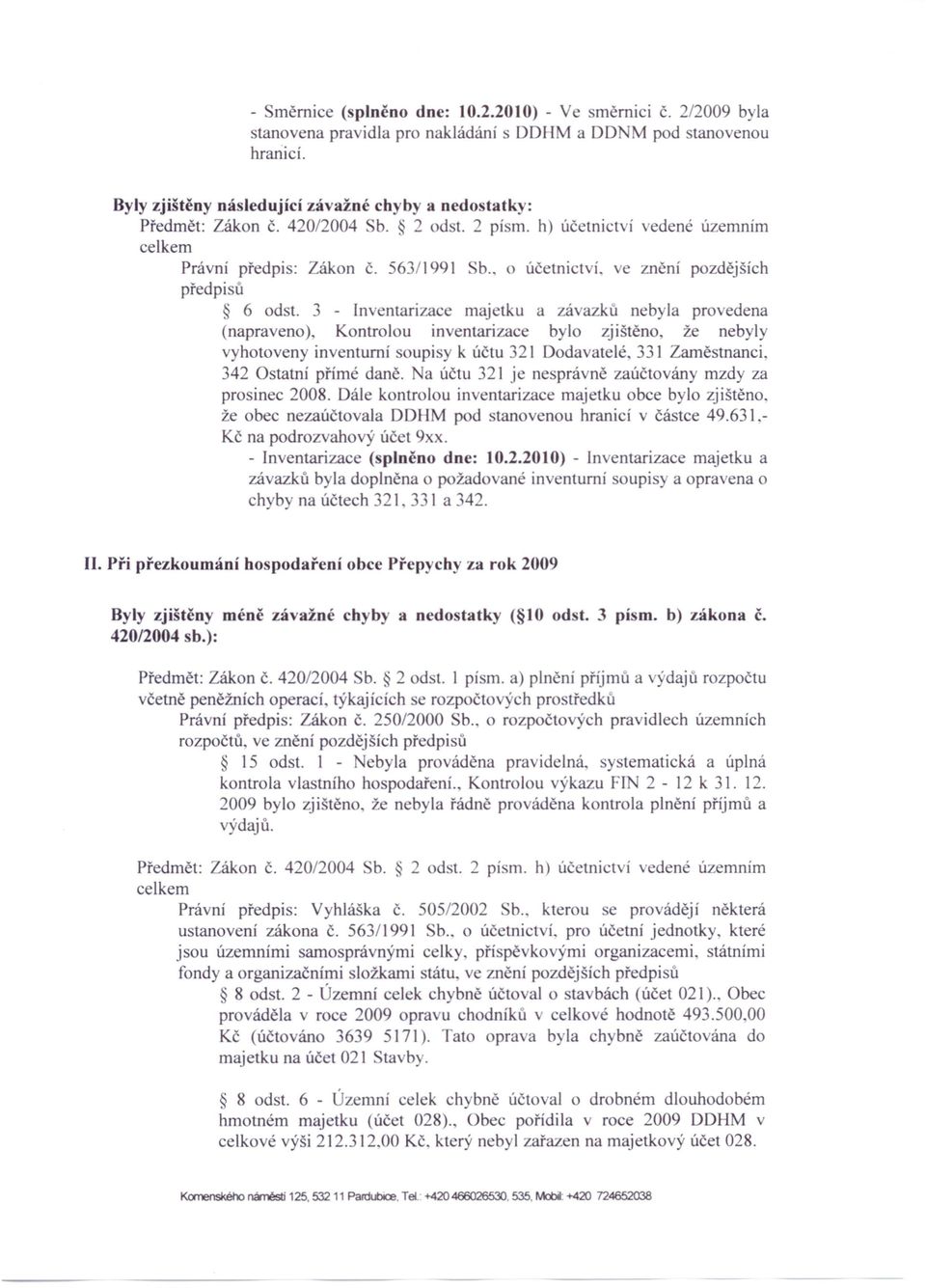 3 - ln entarizac majetku a zá azků n b la pro edena (napraveno), Kontrolou in entarizace bylo zjištěno, že nebyly vyhotoveny inventurní oupis k účtu "21 Doda atelé, 331 Zaměstnanci, 342 Ostatní přímé