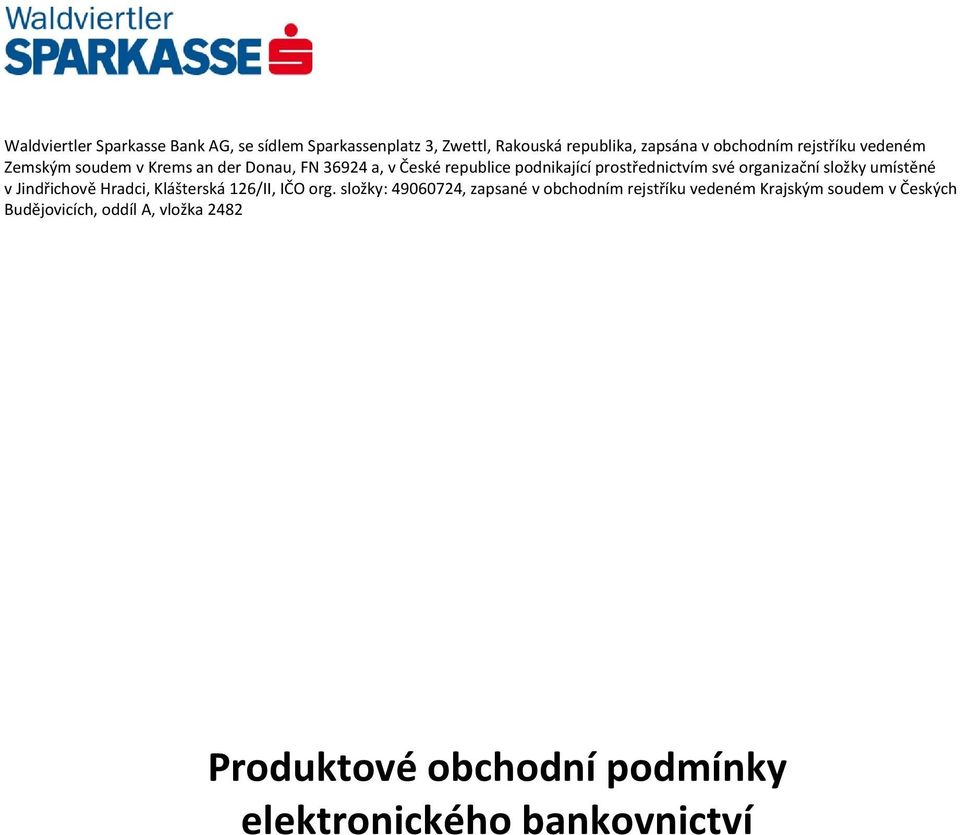 složky umístěné v Jindřichově Hradci, Klášterská 126/II, IČO org.