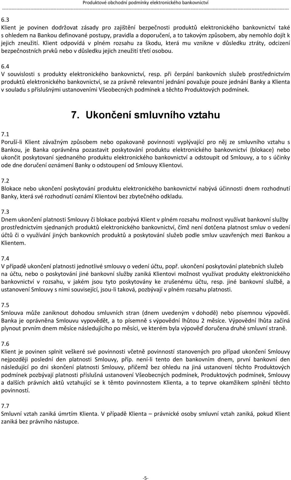 4 V souvislosti s produkty elektronického bankovnictví, resp.