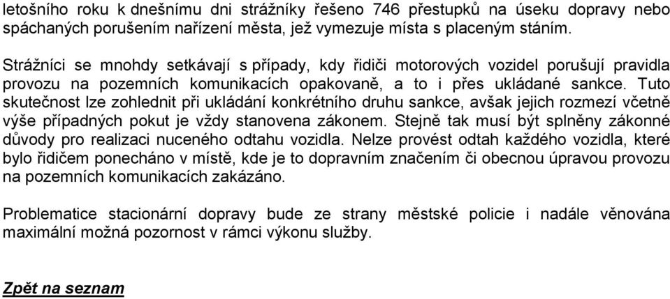 Tuto skutečnost lze zohlednit při ukládání konkrétního druhu sankce, avšak jejich rozmezí včetně výše případných pokut je vždy stanovena zákonem.