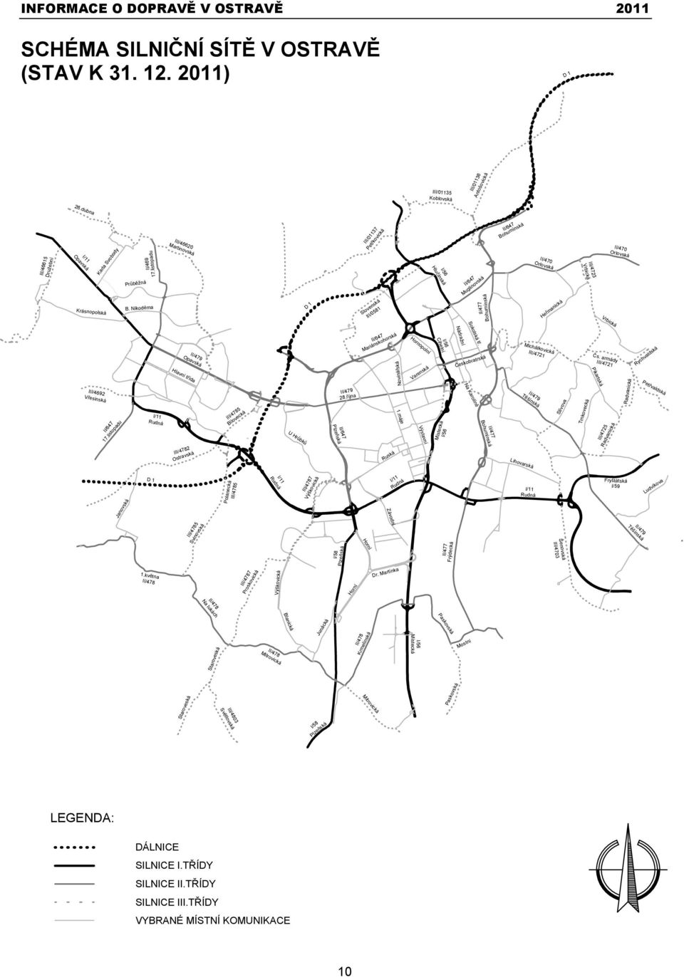 listopadu III/46620 Martinovská III/01137 Petřkovická Hlučínská I/56 II/647 Muglinovská II/647 Bohumínská II/470 Orlovská Vrbická III/4723 Krásnopolská B.