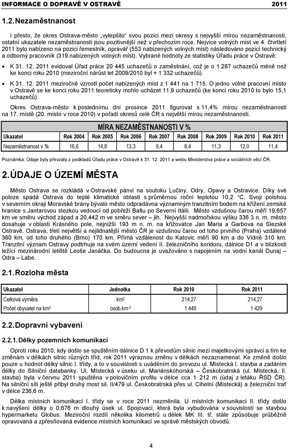 Vybrané hodnoty ze statistiky Ú adu práce v Ostrav : K 31. 12.