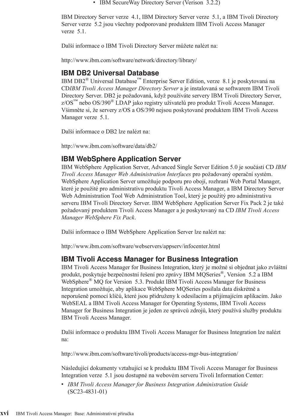 com/software/network/directory/library/ IBM DB2 Uniersal Database IBM DB2 Uniersal Database Enterprise Serer Edition, erze 8.