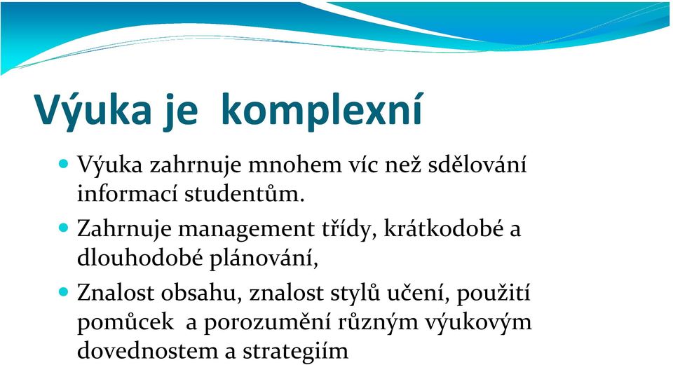 Zahrnuje management třídy, krátkodobé a dlouhodobé plánování,