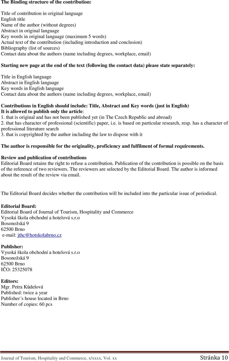 Starting new page at the end of the text (following the contact data) please state separately: Title in English language Abstract in English language Key words in English language Contact data about