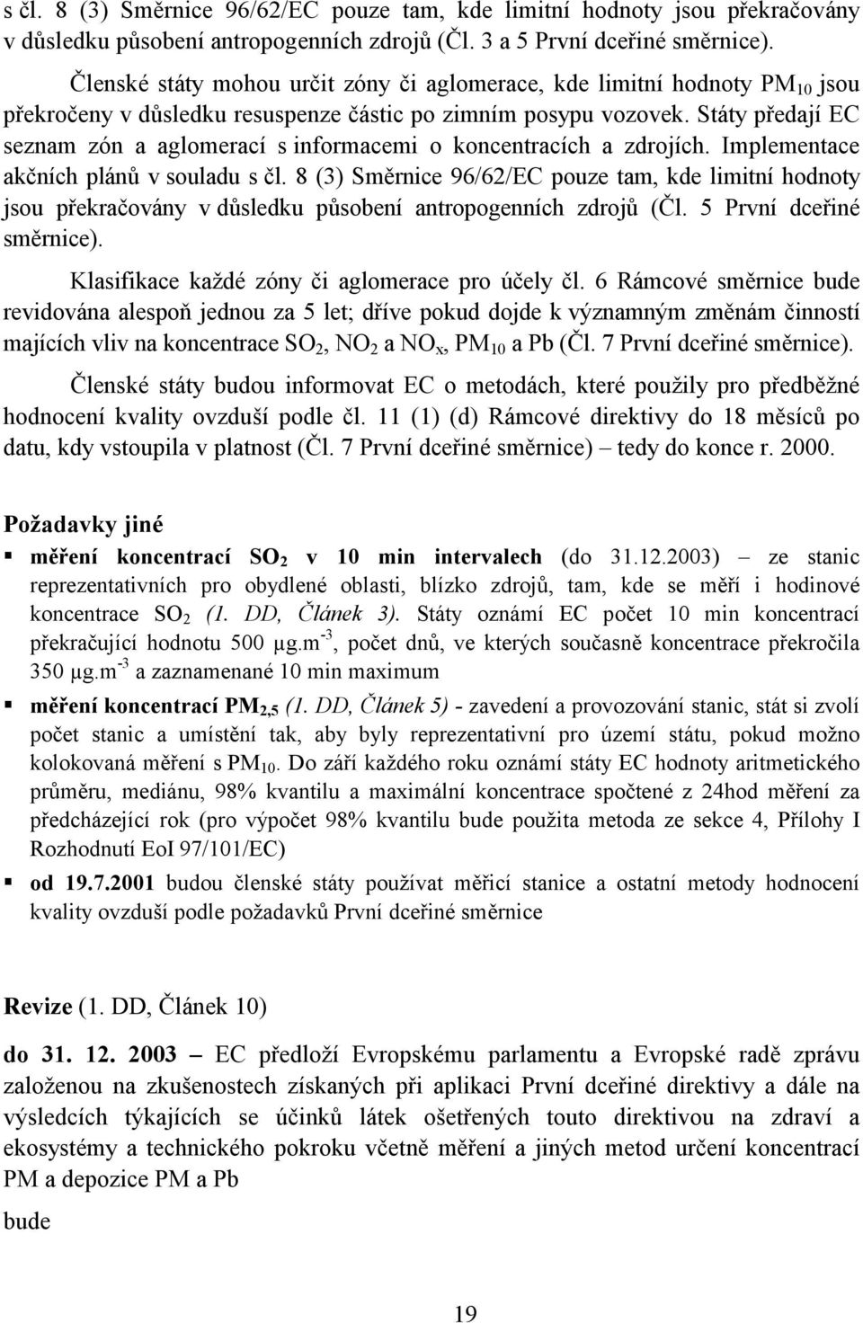 Státy předají EC seznam zón a aglomerací s informacemi o koncentracích a zdrojích. Implementace akčních plánů v souladu s čl.