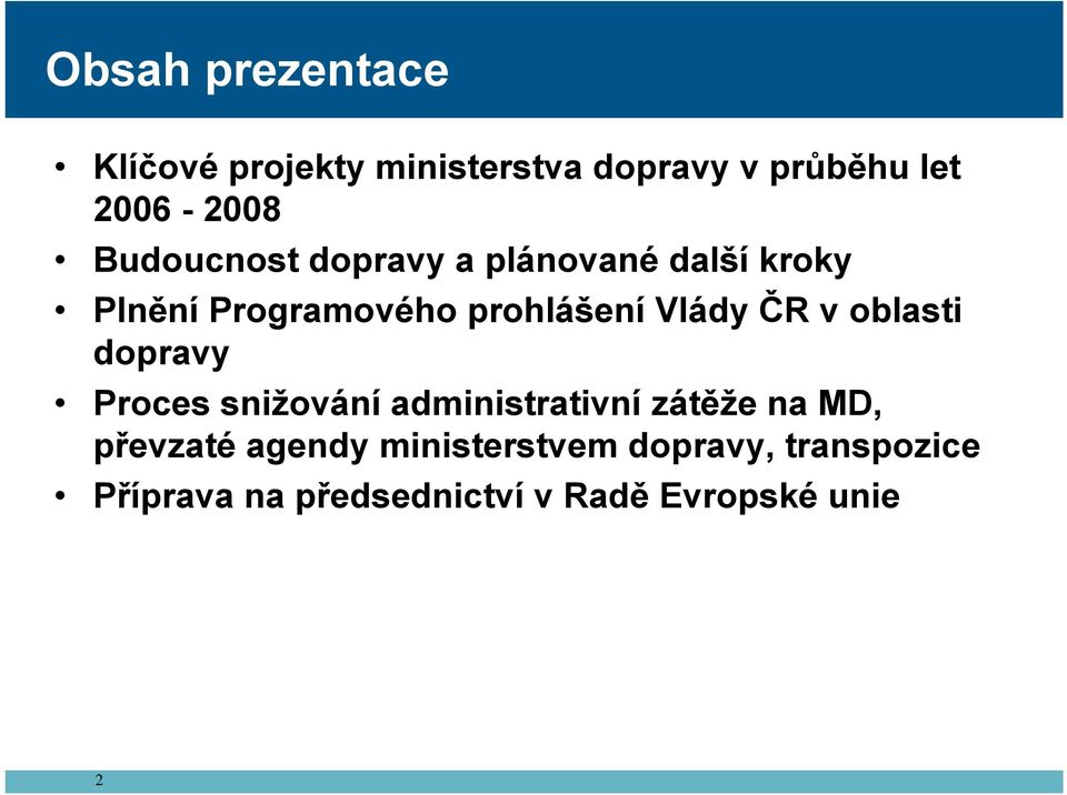 ČR v oblasti dopravy Proces snižování administrativní zátěže na MD, převzaté