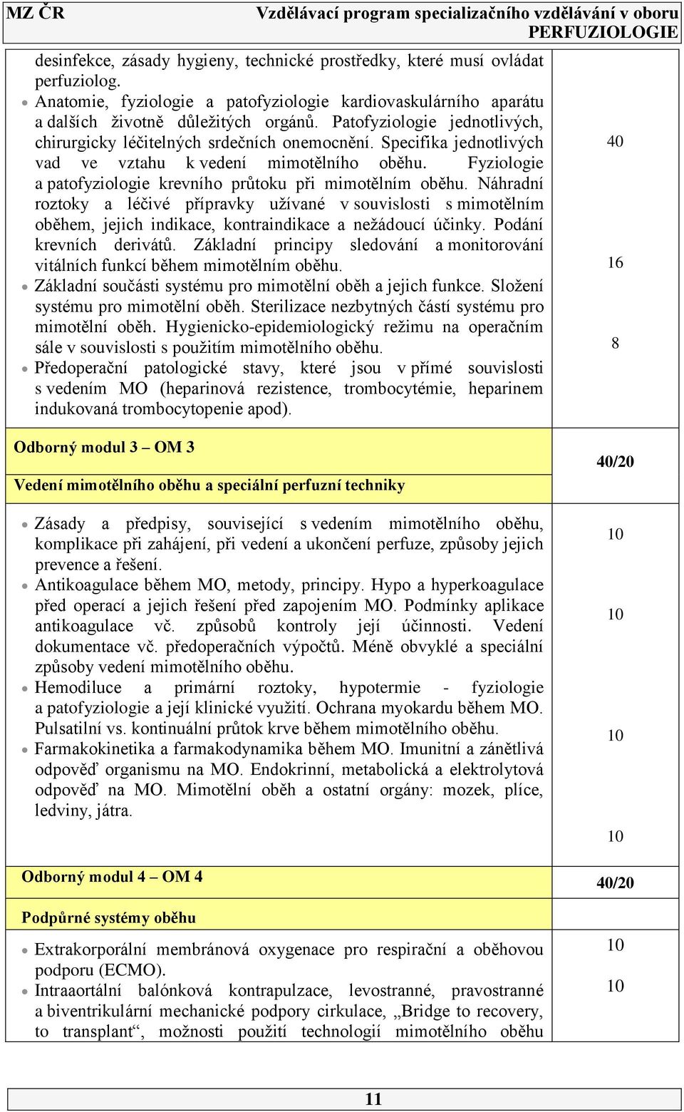 Fyziologie a patofyziologie krevního průtoku při mimotělním oběhu. Náhradní roztoky a léčivé přípravky užívané v souvislosti s mimotělním oběhem, jejich indikace, kontraindikace a nežádoucí účinky.