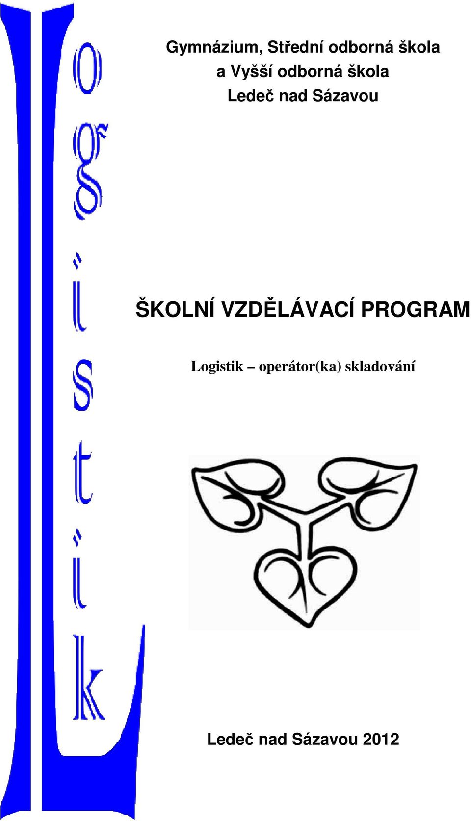 ŠKOLNÍ VZDĚLÁVACÍ PROGRAM Logistik