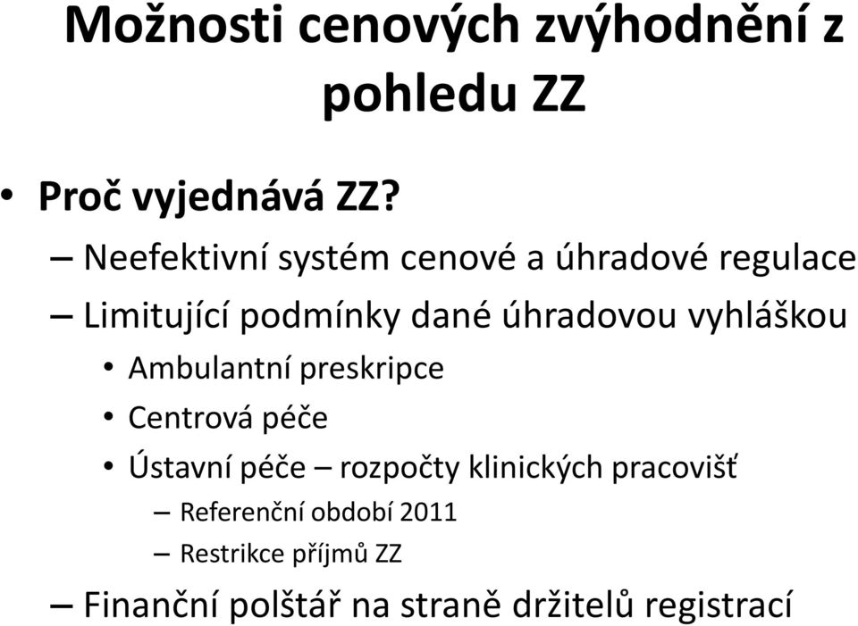 úhradovou vyhláškou Ambulantní preskripce Centrová péče Ústavní péče rozpočty