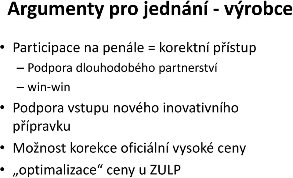 win-win Podpora vstupu nového inovativního přípravku