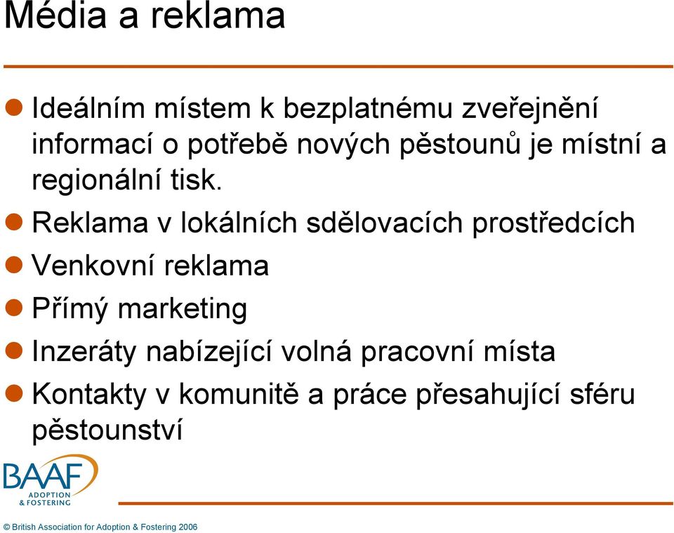 Reklama v lokálních sdělovacích prostředcích Venkovní reklama Přímý