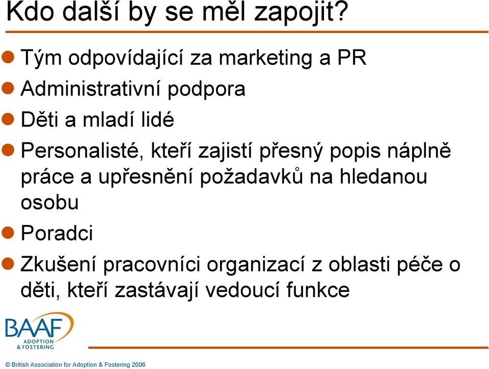 lidé Personalisté, kteří zajistí přesný popis náplně práce a upřesnění