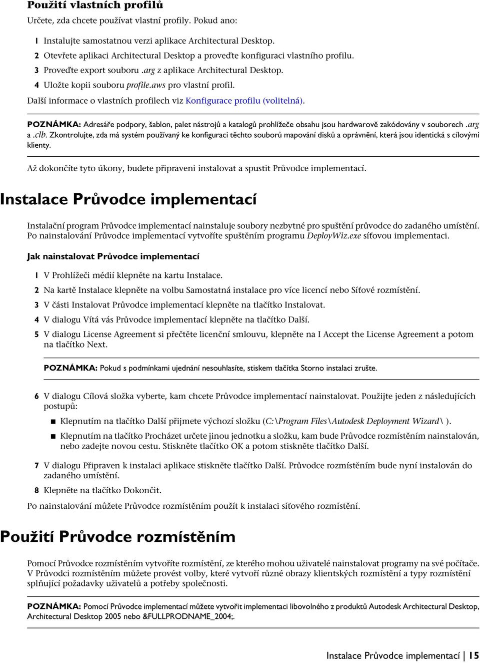 aws pro vlastní profil. Další informace o vlastních profilech viz Konfigurace profilu (volitelná).