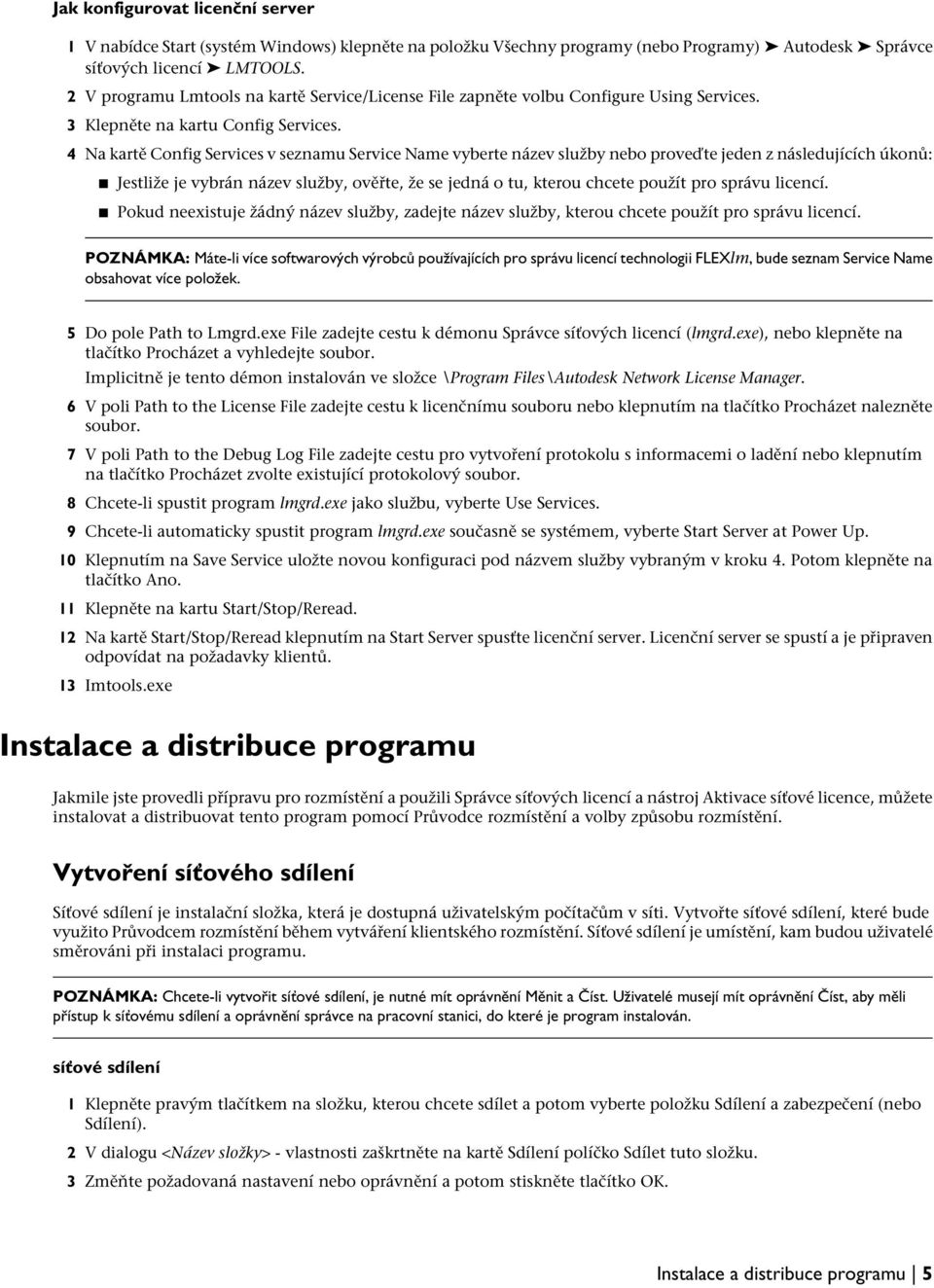 4 Na kartě Config Services v seznamu Service Name vyberte název služby nebo proveďte jeden z následujících úkonů: Jestliže je vybrán název služby, ověřte, že se jedná o tu, kterou chcete použít pro