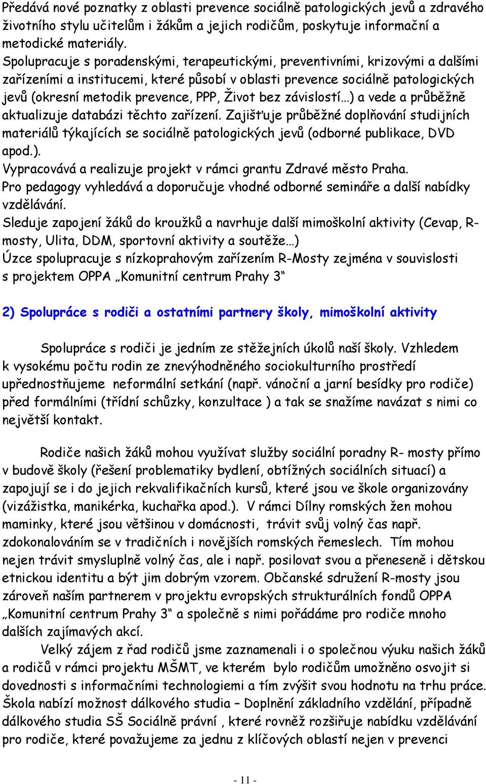 Život bez závislostí ) a vede a průběžně aktualizuje databázi těchto zařízení.