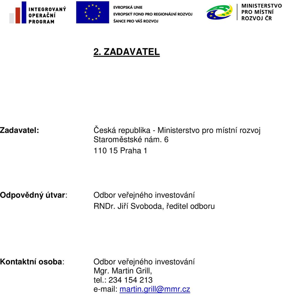 6 110 15 Praha 1 Odpovědný útvar: Odbor veřejného investování RNDr.