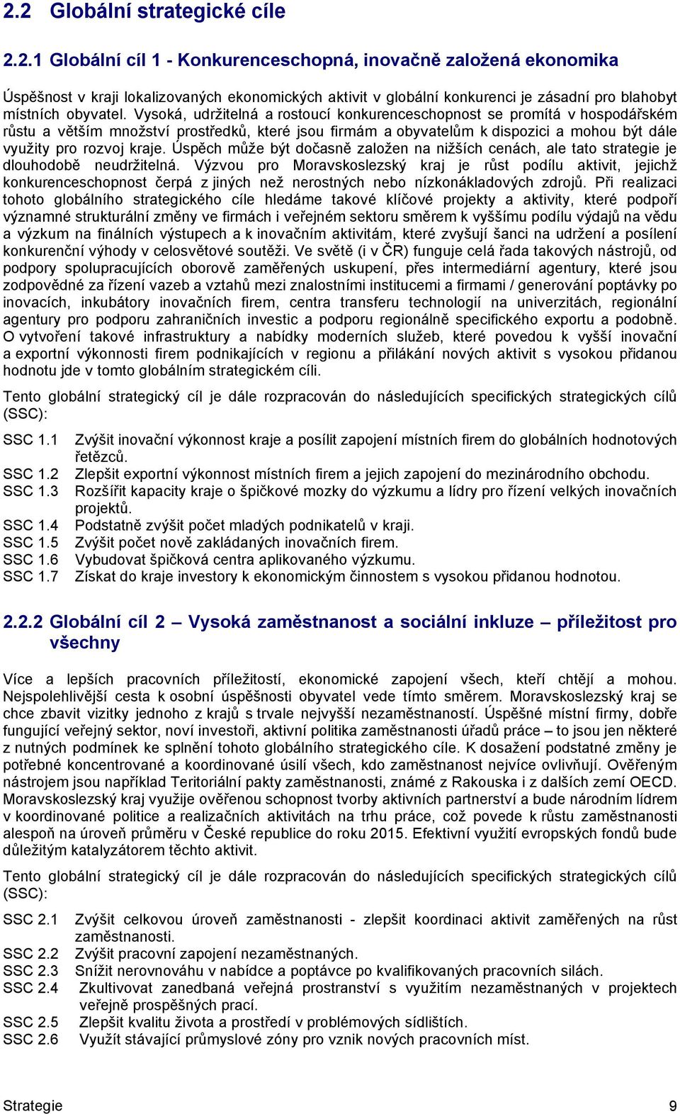 Úspěch může být dočasně založen na nižších cenách, ale tato strategie je dlouhodobě neudržitelná.