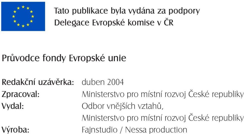 Ministerstvo pro místní rozvoj České republiky Vydal: Odbor vnějších