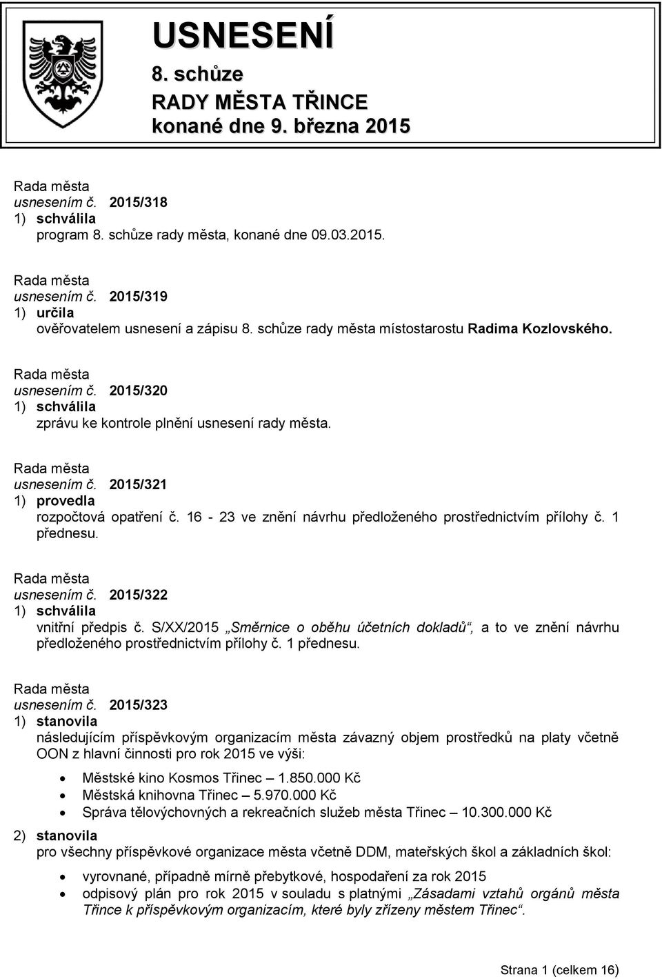 16-23 ve znění návrhu předloženého prostřednictvím přílohy č. 1 přednesu. usnesením č. 2015/322 vnitřní předpis č.