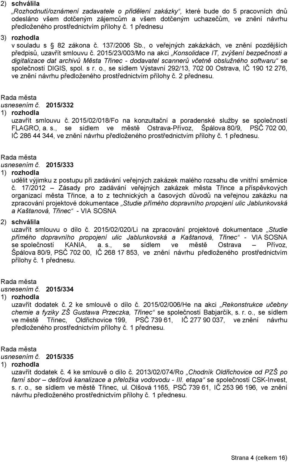 2015/23/003/Mo na akci Konsolidace IT, zvýšení bezpečnosti a digitalizace dat archivů Města Třinec - dodavatel scannerů včetně ob