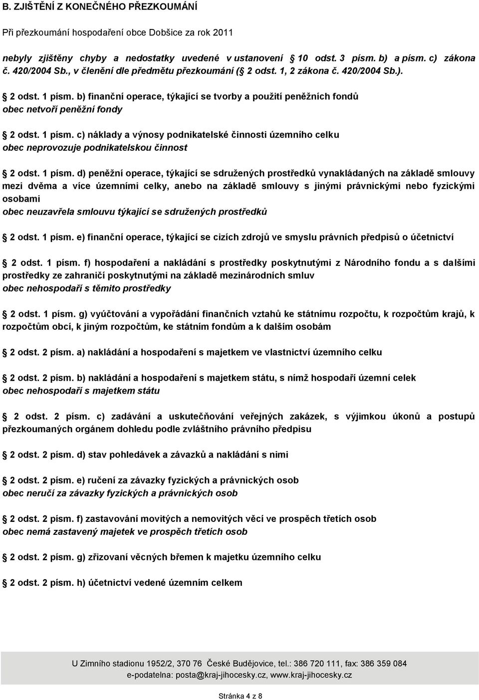 1 písm. c) náklady a výnosy podnikatelské činnosti územního celku obec neprovozuje podnikatelskou činnost 2 odst. 1 písm.