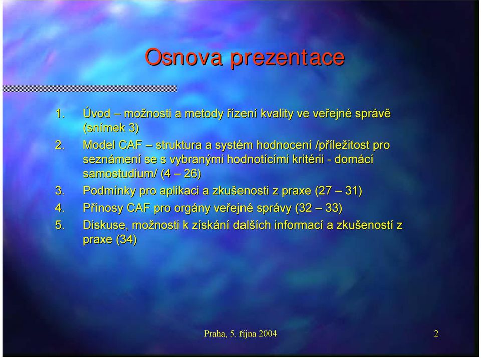 rii - domácí samostudium/ (4 26) 3. Podmínky pro aplikaci a zkušenosti z praxe (27 31) 4.