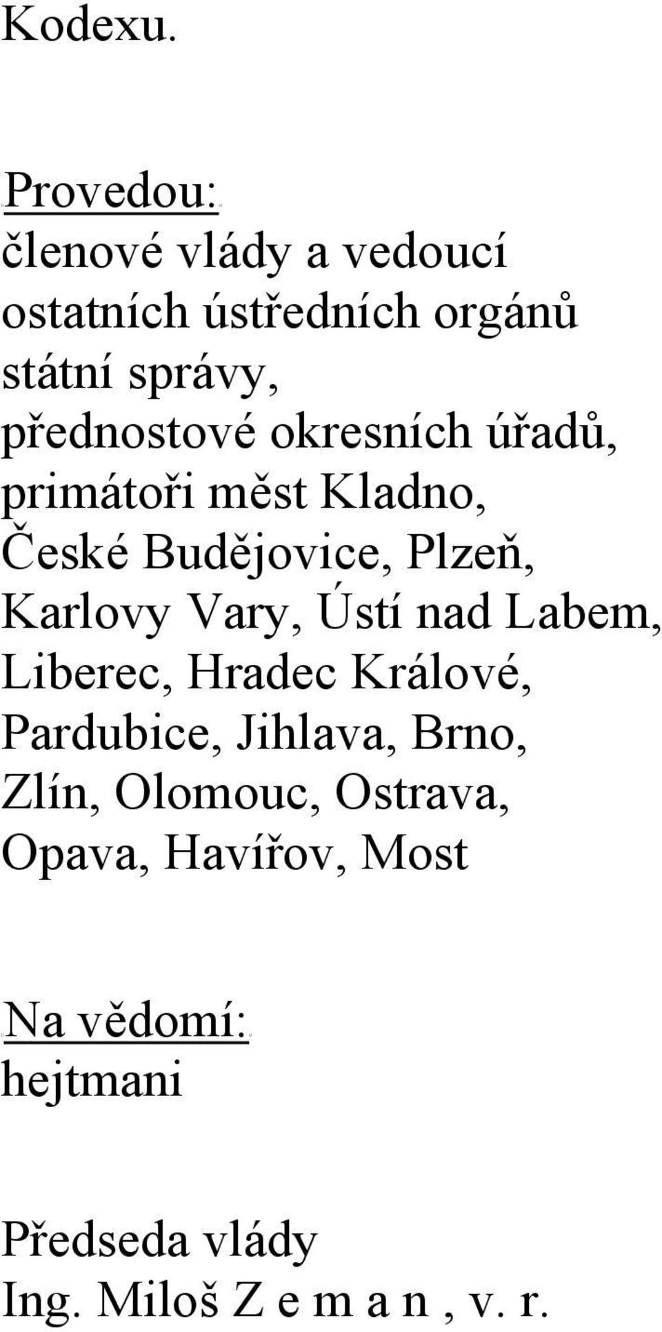 přednostové okresních úřadů, primátoři měst Kladno, České Budějovice, Plzeň, Karlovy