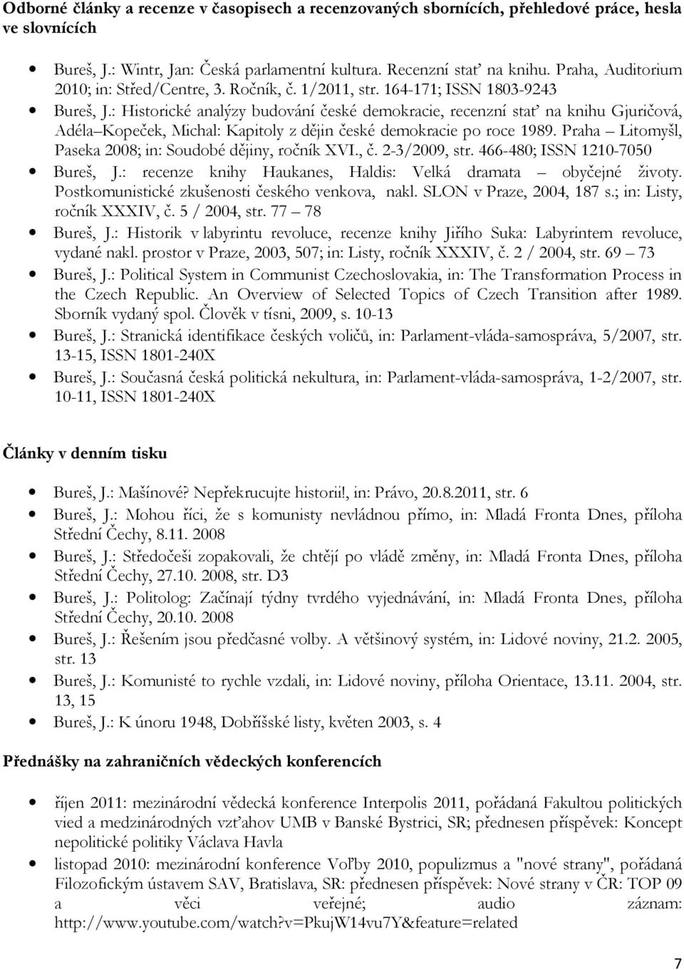 : Historické analýzy budování české demokracie, recenzní stať na knihu Gjuričová, Adéla Kopeček, Michal: Kapitoly z dějin české demokracie po roce 1989.