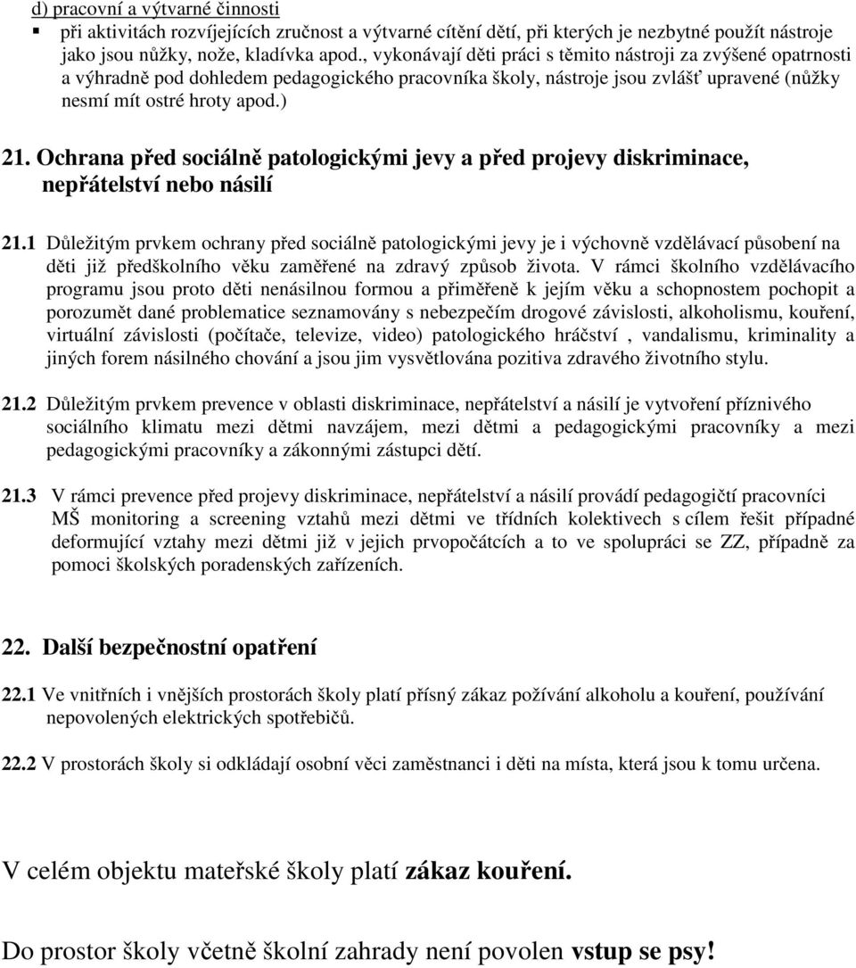 Ochrana před sociálně patologickými jevy a před projevy diskriminace, nepřátelství nebo násilí 21.