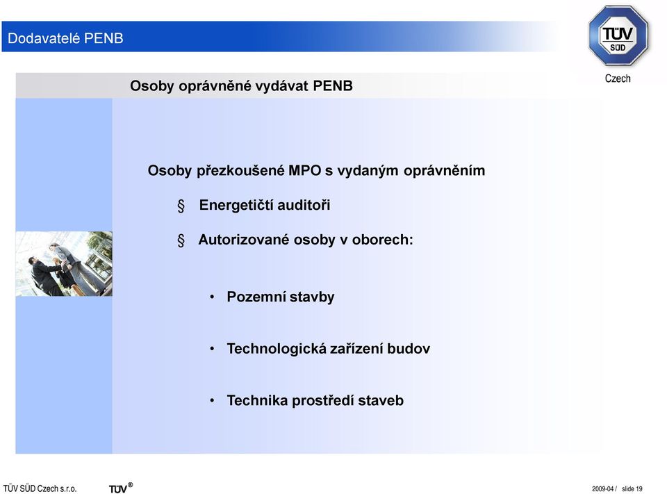 auditoři Autorizované osoby v oborech: Pozemní stavby