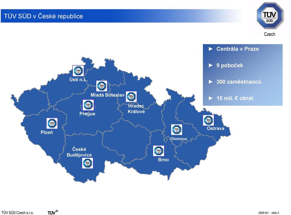 300 zaměstnanců Prague Mladá Boleslav Hradec