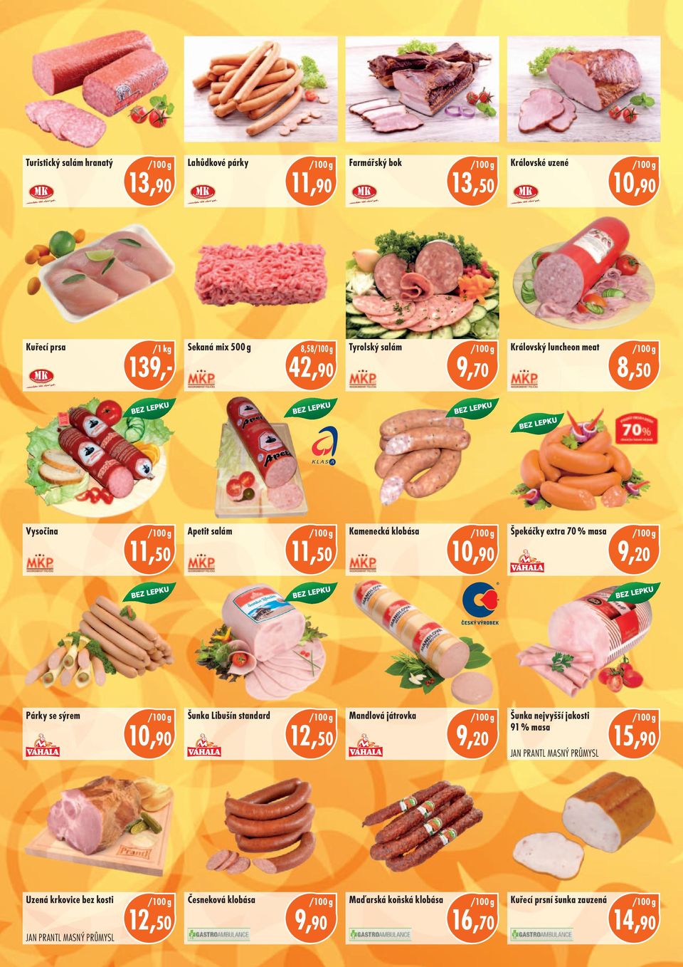 masa 9,20 Párky se sýrem Šunka Libušín standard 12,50 Mandlová játrovka 9,20 Šunka nejvyšší jakosti 91 % masa JAN PRANTL MASNÝ