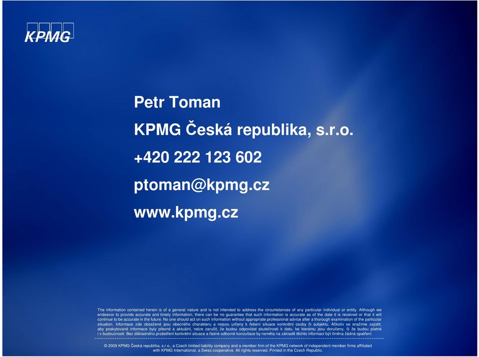 Although we endeavor to provide accurate and timely information, there can be no guarantee that such information is accurate as of the date it is received or that it will continue to be accurate in