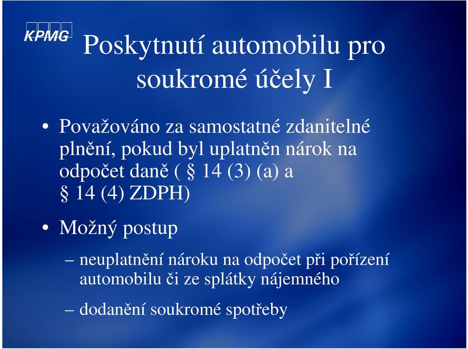 (a) a 14 (4) ZDPH) Možný postup neuplatnění nároku na odpočet při