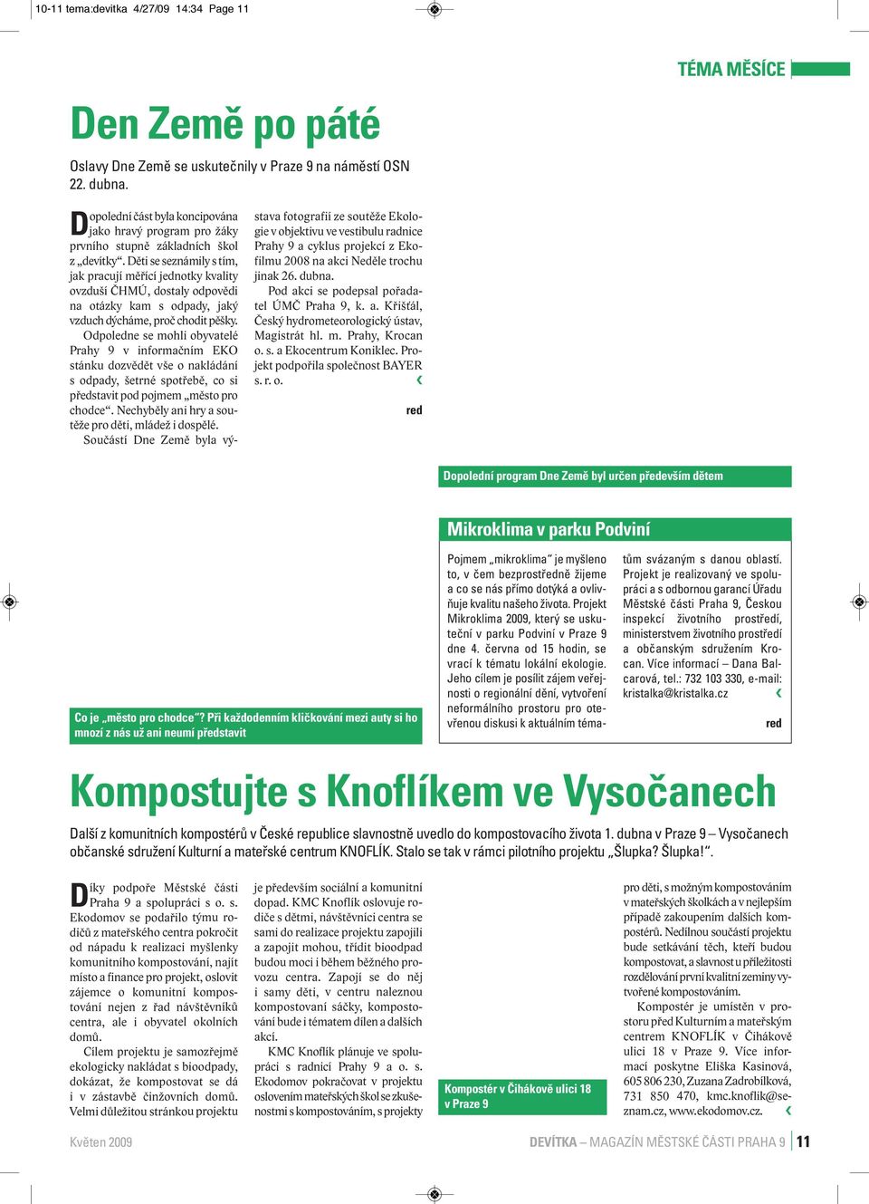 Děti se seznámily s tím, jak pracují měřící jednotky kvality ovzduší ČHMÚ, dostaly odpovědi na otázky kam s odpady, jaký vzduch dýcháme, proč chodit pěšky.