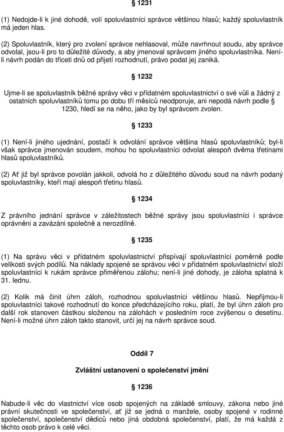 Neníli návrh podán do třiceti dnů od přijetí rozhodnutí, právo podat jej zaniká.