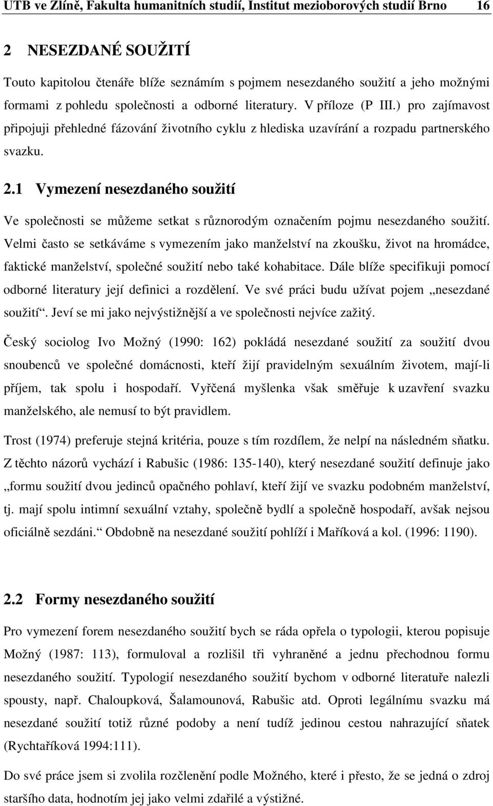 1 Vymezení nesezdaného soužití Ve společnosti se můžeme setkat s různorodým označením pojmu nesezdaného soužití.