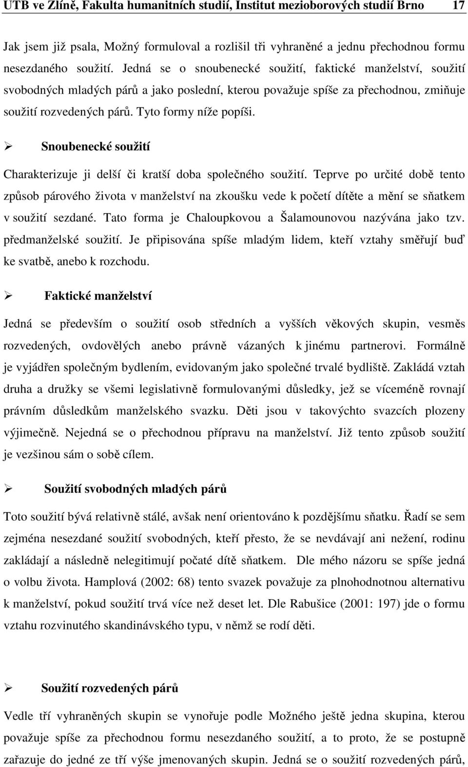 Snoubenecké soužití Charakterizuje ji delší či kratší doba společného soužití.