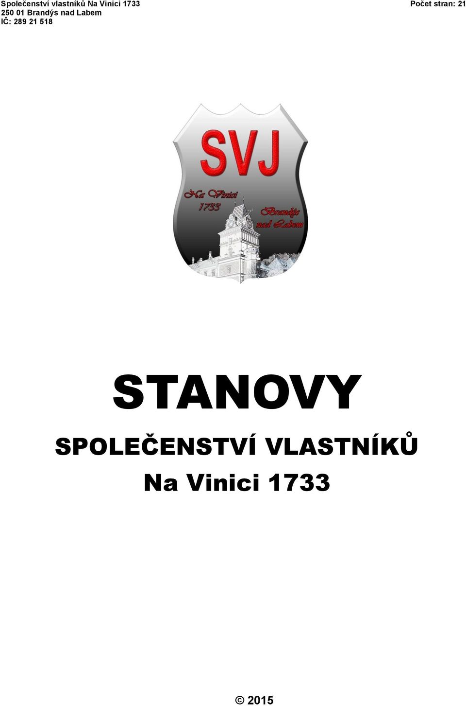 nad Labem IČ: 289 21 518 STANOVY