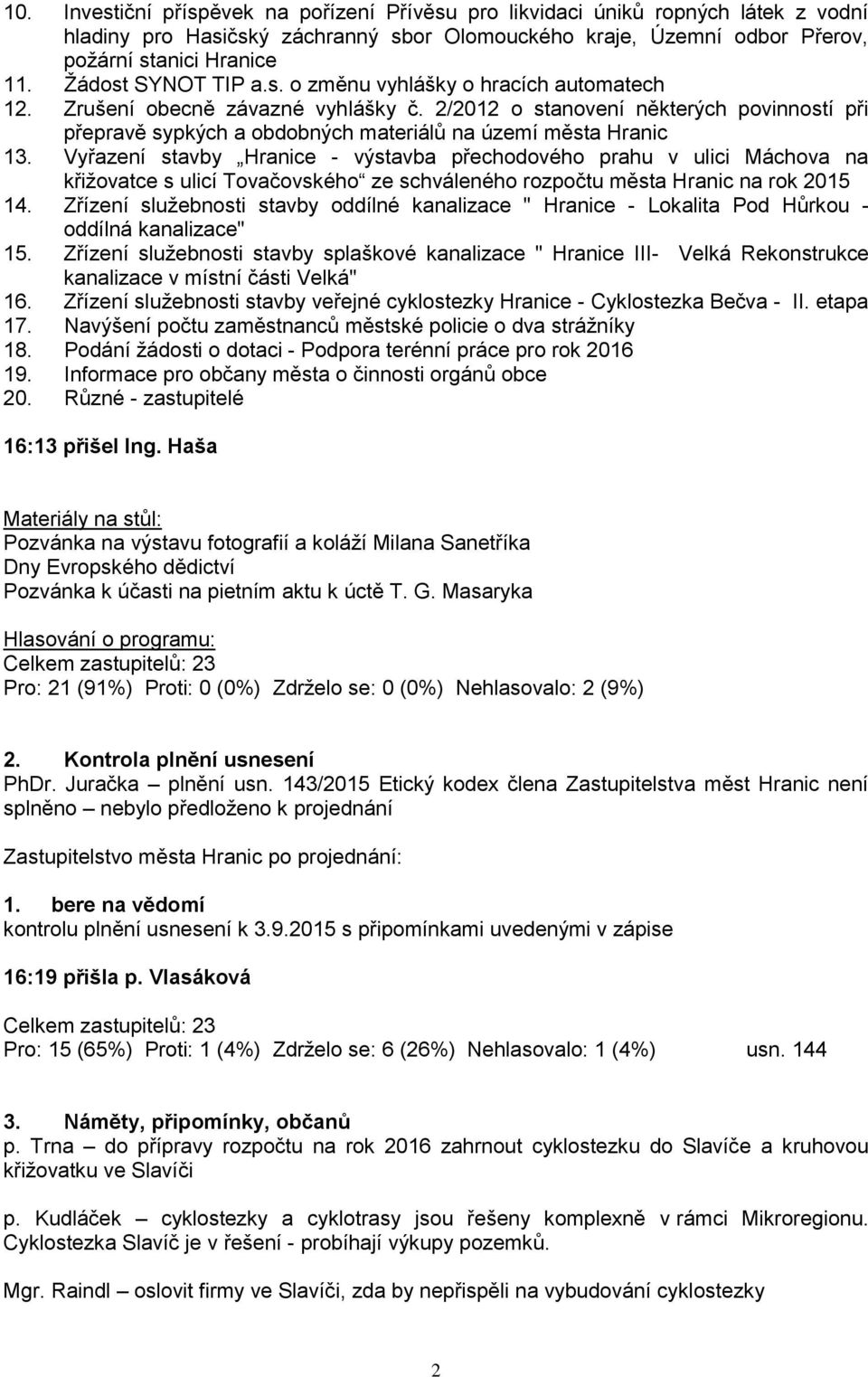 2/2012 o stanovení některých povinností při přepravě sypkých a obdobných materiálů na území města Hranic 13.