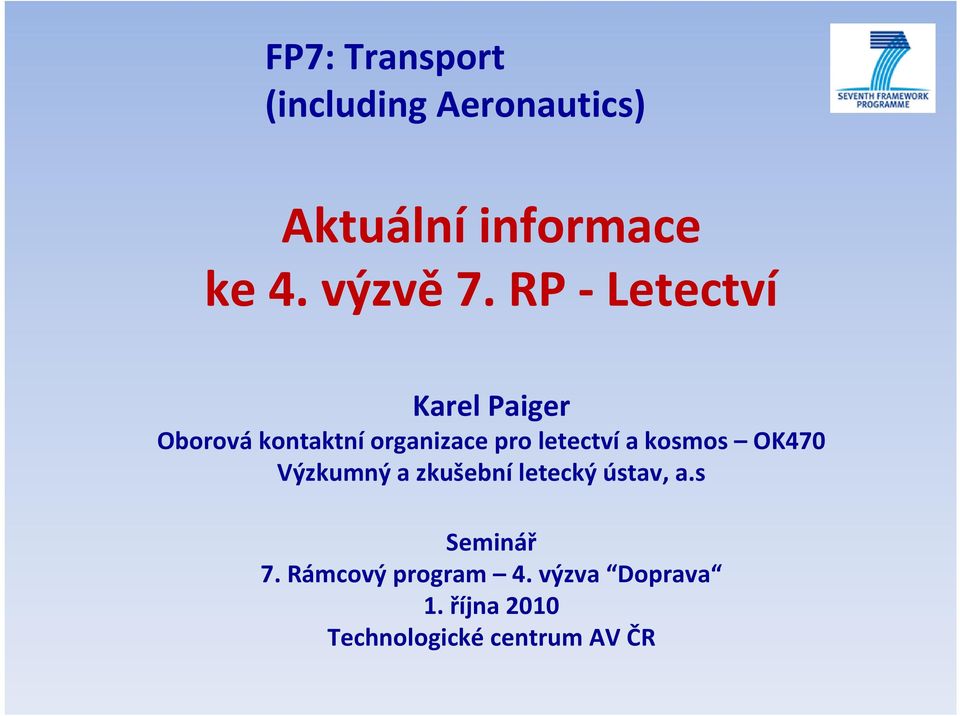 kosmos OK470 Výzkumný a zkušební letecký ústav, a.s Seminář 7.