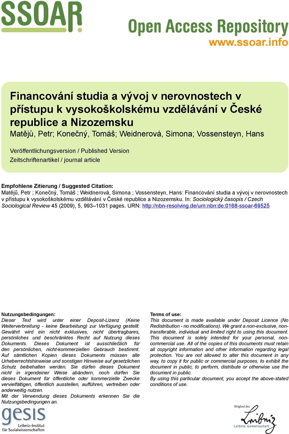 Veröffentlichungsversion / Published Version Zeitschriftenartikel / journal article Empfohlene Zitierung / Suggested Citation: Matějů, Petr ; Konečný, Tomáš ; Weidnerová, Simona ; Vossensteyn, Hans: